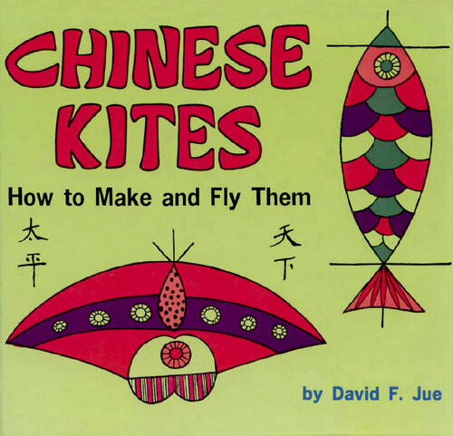 Chinese Kites How To Make And Fly Them David Jue