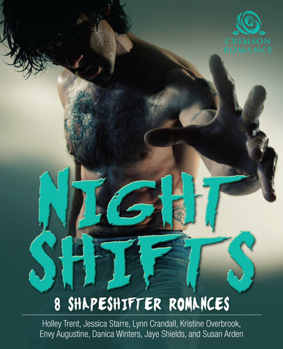 Night Shifts 8 Shapeshifter Romances Holley Trent Jessica Starre Lynn Crandall Kristine Overbrook Envy Augustine Danica Winters Jaye Shields Susan Arden