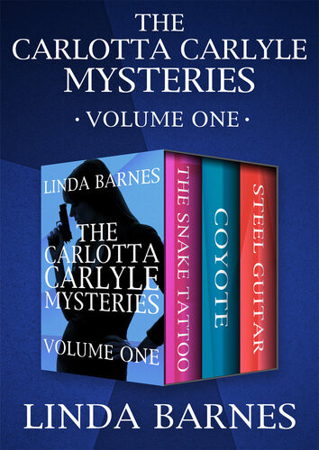 The Carlotta Carlyle Mysteries Volume One The Snake Tattoo Coyote And Steel Guitar Linda Barnes