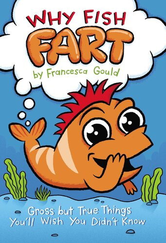 Why Fish Fart Gross But True Things Youll Wish You Didnt Know Francesca Gould