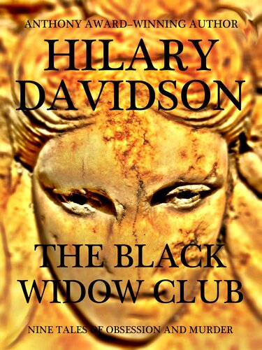 The Black Widow Club Nine Tales Of Obsession And Murder Hilary Davidson