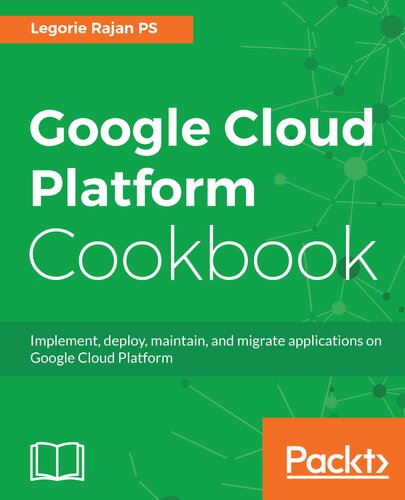 Google Cloud Platform Cookbook Legorie Rajan Ps