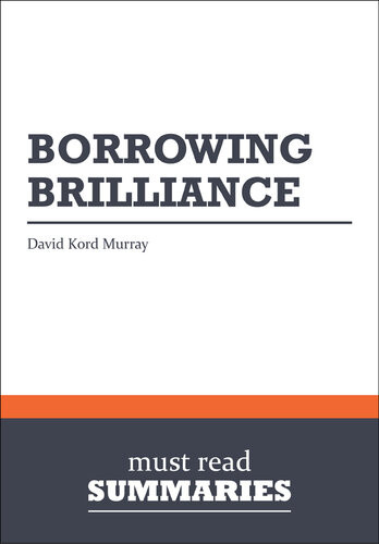 Borrowing Brilliance David Kord Murray 1st Edition Must Read Summaries