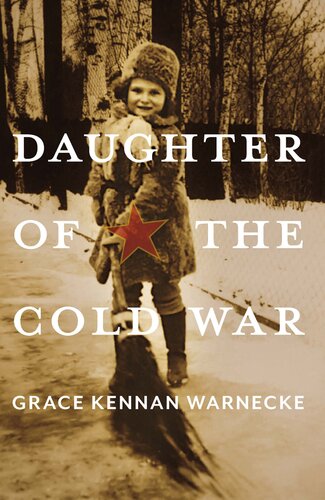 Daughter Of The Cold War Grace Kennan Warnecke