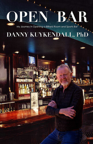 Open Bar My Journey In Opening A Billiard Room And Sports Bar Danny Kuykendall