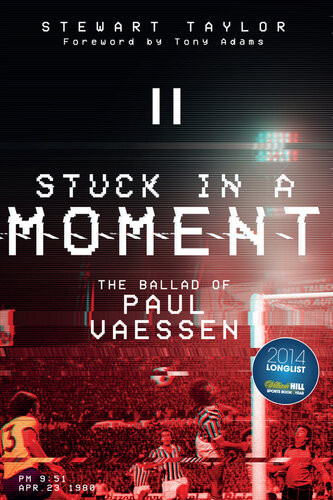 Stuck In A Moment The Ballad Of Paul Vaessen Stewart Taylor