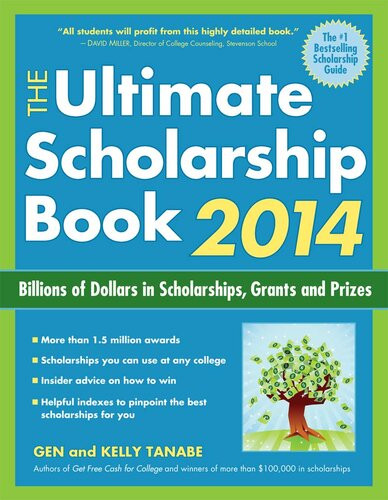 The Ultimate Scholarship Book 2014 Billions Of Dollars In Scholarships Grants And Prizes Gen Tanabe Kelly Tanabe
