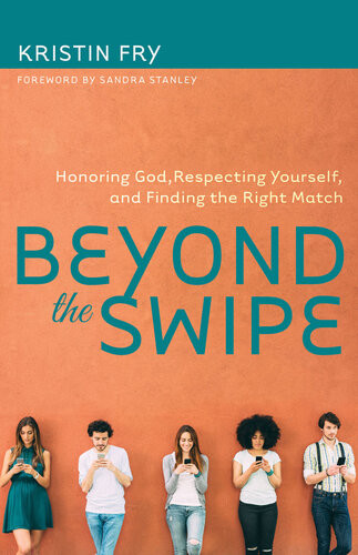 Beyond The Swipe Honoring God Respecting Yourself And Finding The Right Match Kristin Fry