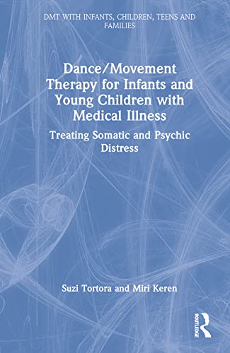 Dancemovement Therapy For Infants And Young Children With Medical Illness 1st Edition Tortora
