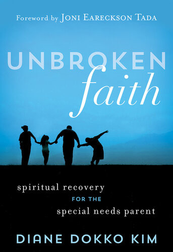 Unbroken Faith Spiritual Recovery For The Special Needs Parent Diane Dokko Kim