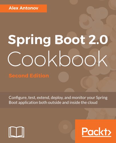 Spring Boot 20 Cookbook 2nd Edition Alex Antonov
