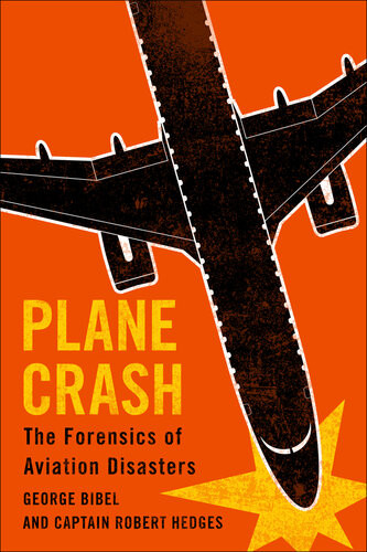 Plane Crash The Forensics Of Aviation Disasters George Bibel Captain Robert Hedges