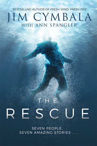 The Rescue Seven People Seven Amazing Stories Jim Cymbala Ann Spangler