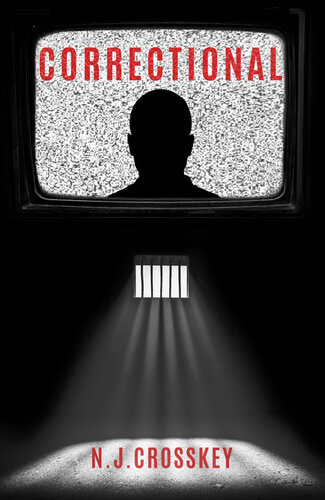 Correctional A Dystopian Thriller About Our Love Of Justice Nj Crosskey