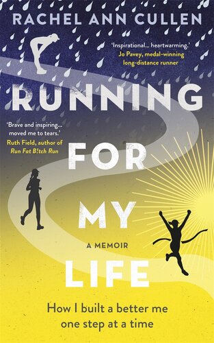 Running For My Life How I Built A Better Me One Step At A Time Rachel Ann Cullen