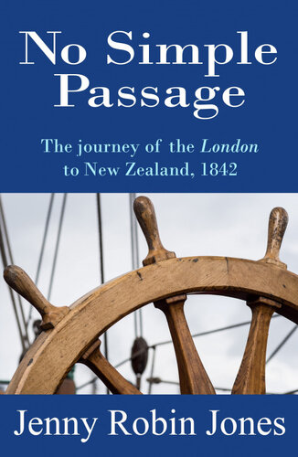 No Simple Passage The Journey Of The London To New Zealand 1842 Jenny Robin Jones