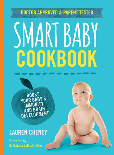 The Smart Baby Cookbook Boost Your Babys Immunity And Brain Development Lauren Cheney
