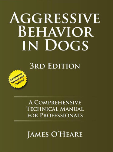 Aggressive Behavior In Dogs A Comprehensive Technical Manual For Professionals 3rd Edition James Oheare