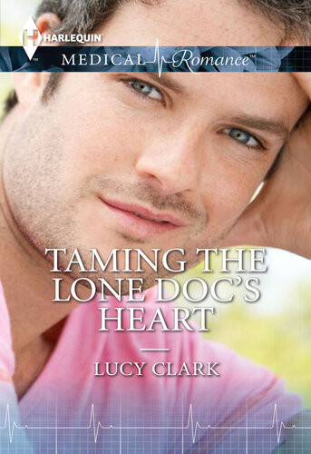 Taming The Lone Docs Heart Lucy Clark