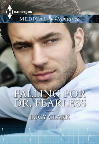 Falling For Dr Fearless Lucy Clark
