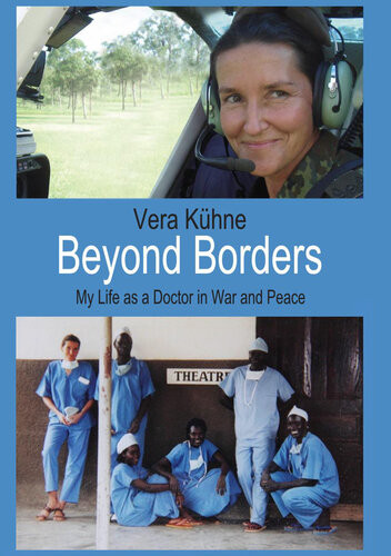 Beyond Borders My Life As A Doctor In War And Peace Vera Khne
