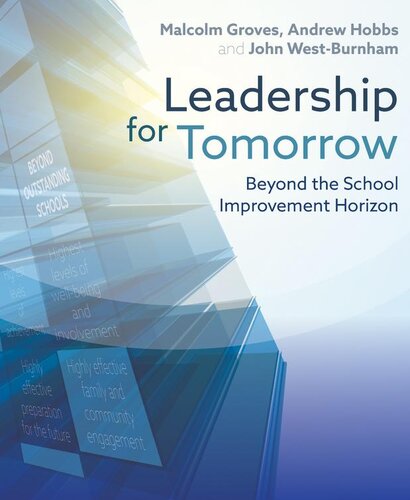 Leadership For Tomorrow Beyond The School Improvement Horizon Malcolm Groves John Westburnham