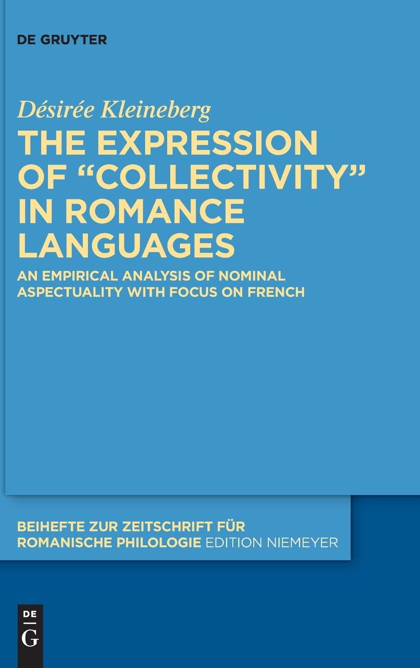 The Expression Of Collectivity In Romance An Empirical Analysis Of Nominal Aspectuality With Focus On French Kleineberg