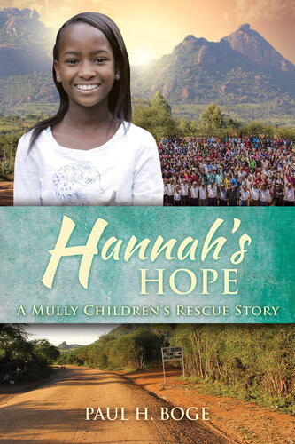Hannahs Hope A Mully Childrens Rescue Story Paul H Boge