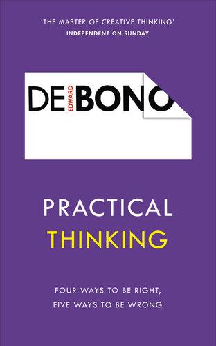 Practical Thinking Four Ways To Be Right Five Ways To Be Wrong Edward De Bono