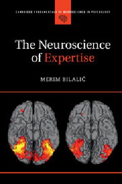 The Neuroscience Of Expertise 1st Edition Merim Bilali
