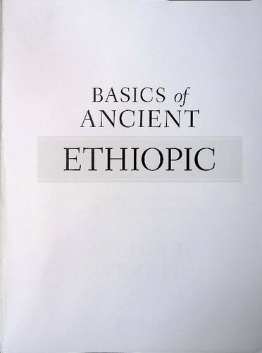 Basics Of Ancient Ethiopic A Complete Grammar Workbook And Lexicon Archie T Wright