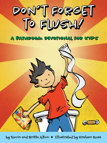 Dont Forget To Flush A Bathroom Devotional For Kids Kevin Alton Britta Alton