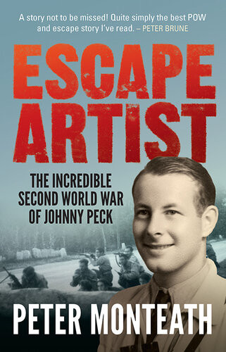 Escape Artist The Incredible Second World War Of Johnny Peck Peter Monteath