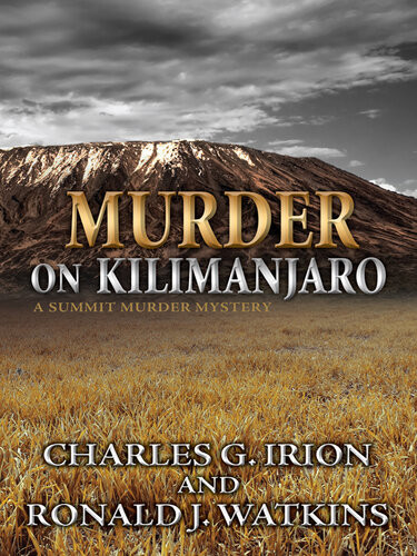 Murder On Kilimanjaro Charles G Irion Ronald J Watkins