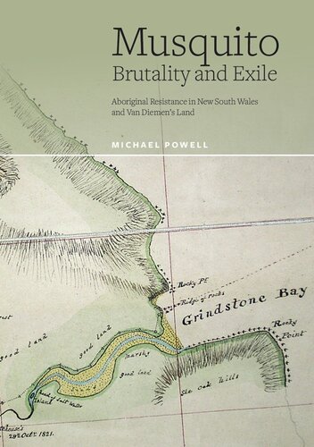 Musquito Brutality And Exile Aboriginal Resistance In New South Wales And Van Diemens Land Michael Powell
