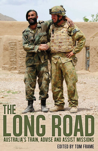 The Long Road Australias Train Advise And Assist Missions Tom Frame