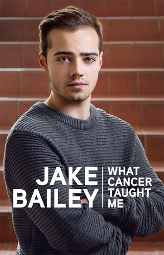 Jake Bailey What Cancer Taught Me Jake Bailey