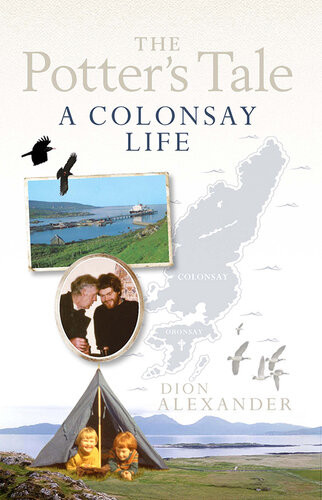 The Potters Tale A Colonsay Life Dion Alexander