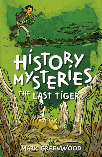 History Mysteries The Last Tiger Mark Greenwood