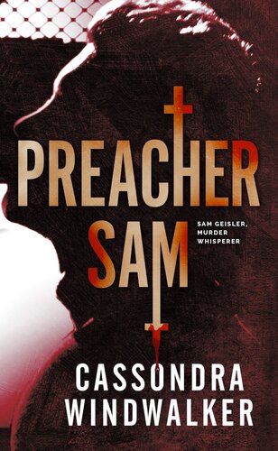 Preacher Sam A Sam Geisler Murder Whisperer Prequel Cassondra Windwalker