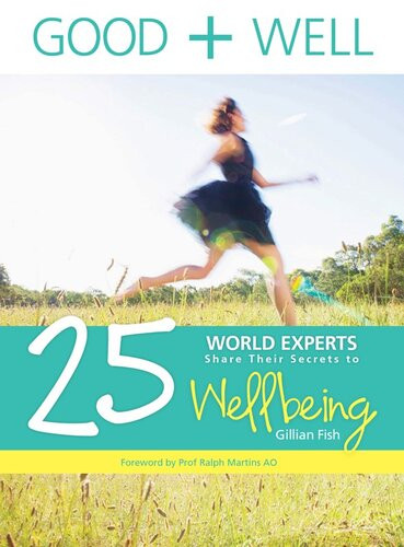 Good Well 25 World Experts Share Their Secrets To Wellbeing Gillian Fish