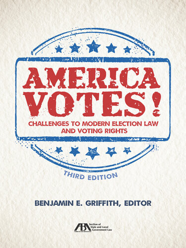 America Votes Challenges To Modern Election Law And Voting Rights 3rd Edition Benjamin E Griffith
