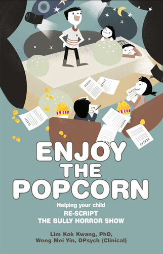 Enjoy The Popcorn Helping Your Child Rescript The Bully Horror Show Dr Lim Kok Kwang Dr Wong Mei Yin