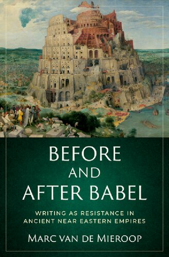 Before And After Babel Writing As Resistance In Ancient Near Eastern Empires Marc Van De Mieroop