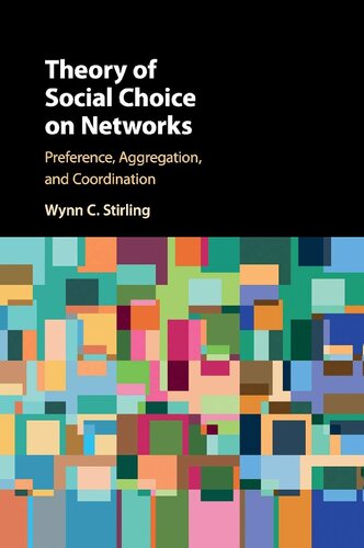 Theory Of Social Choice On Networks Preference Aggregation And Coordination Wynn C Stirling
