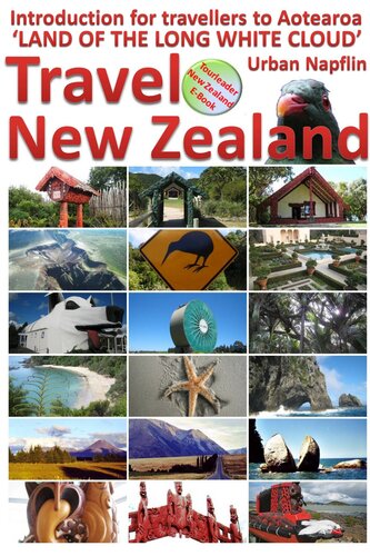 Travel New Zealand Preparation For Travellers To Aotearoa The Land Of The Long White Cloud Urban Napflin