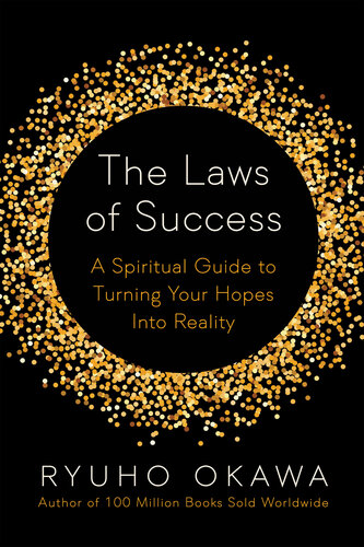 The Laws Of Success A Spiritual Guide To Turning Your Hopes Into Reality Okawa Ryuho