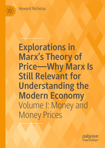 Explorations In Marxs Theory Of Price Why Marx Is Still Relevant For Understanding The Modern Economy Volume I Money And Money Prices 1st Edition Howard Nicholas
