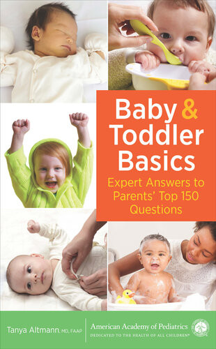 Baby And Toddler Basics Expert Answers To Parents Top 150 Questions Tanya Altmann
