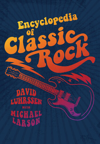 Encyclopedia Of Classic Rock David Luhrssen Michael Larson